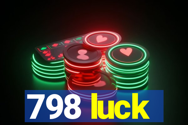 798 luck